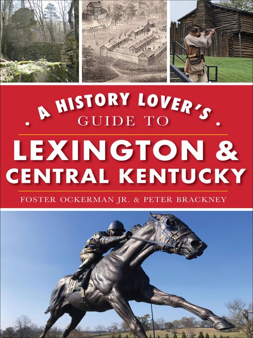 Title details for A History Lover's Guide to Lexington & Central Kentucky by Foster Ockerman - Available